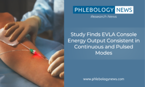 Phlebology News:Study Finds EVLA Console Energy Output Consistent in Continuous and Pulsed Modes
