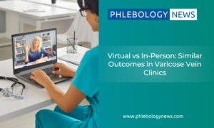 Virtual vs In-Person: Similar Outcomes in Varicose Vein Clinics