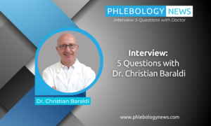 Phlebology News Interview: 5 Questions with Dr Christian Baraldi