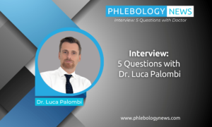 Phlebology News Interview: 5 Questions with Dr. Luca Palombi