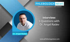 Phlebology News: Interview with Dr. Angel Radev