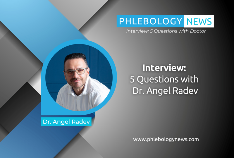 Phlebology News: Interview with Dr. Angel Radev